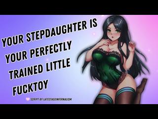 Your Stepdaughter Is Your Perfectly Trained Little Fucktoy [I Love Draining You] [Obedient Subslut]