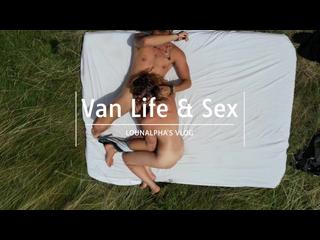 VANLIFE & SEX - LOUNALPHAS VLOG